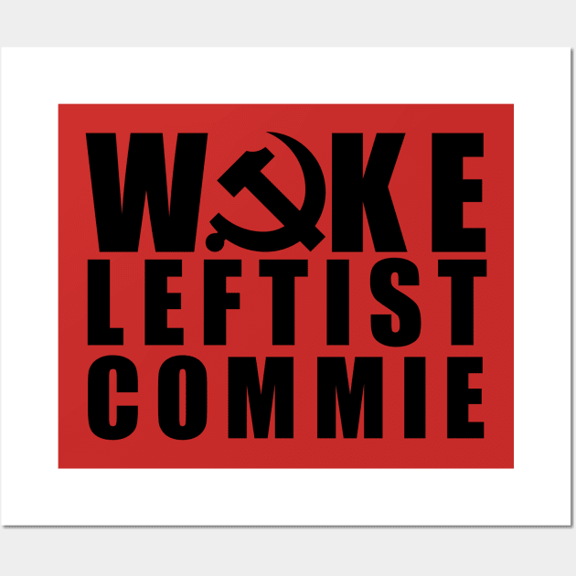 Woke Leftist Commie (in black) Wall Art by NickiPostsStuff